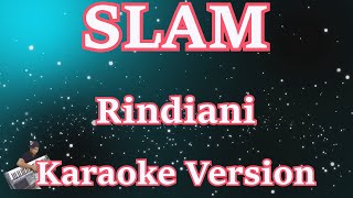 SLAM  Rindiani Karaoke  CBerhibur [upl. by Afas898]