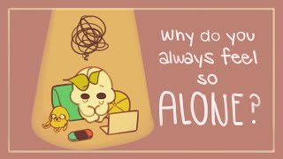 Do You Always Feel So Alone This Might Be Why [upl. by Saffier]