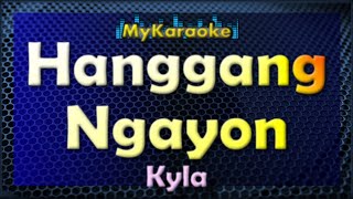 Hanggang Ngayon  Karaoke version in the style of Kyla [upl. by Kreiker]