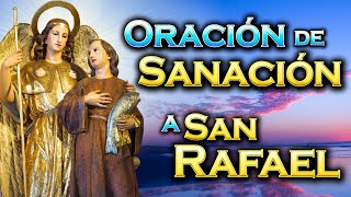 ORACIÓN INFALIBLE a San Rafael Arcángel para tu SANACIÓN [upl. by Brewster]