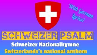 Schweizer Psalm  Schweizer Nationalhymne  Switzerlands National anthem Schweizerpsalm [upl. by Rihsab]