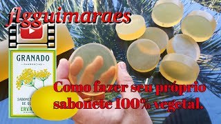 Como Fazer Sabonete 100 Vegetal Tipo Sabonetes Granado [upl. by Fitzhugh]