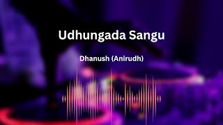 Anirudh  Udhungada Sangu Dhanush Lyrical Song [upl. by Himelman430]