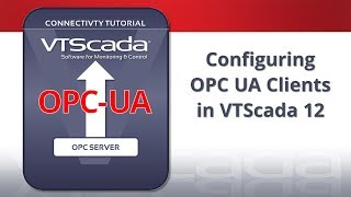 Configuring OPC UA Clients in VTScada 12 [upl. by Bendite]