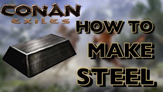 HOW TO MAKE STEEL IN CONAN EXILES 2021 [upl. by Aloel957]