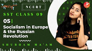 Socialism in Europe and the Russian Revolution L5  CBSE Class 9 History NCERT  SST Umang Vedantu [upl. by Lasley]