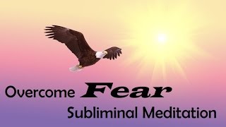 Overcome Fear  Move Forward Without Holding Yourself Back  Subliminal Messages [upl. by Derej31]