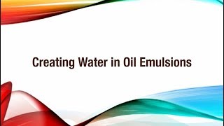 Creating Water in Oil emulsions [upl. by Ailla]