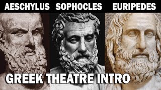 Greek Theatre Aeschylus Sophocles and Euripedes Part I Introduction [upl. by Sadoc]