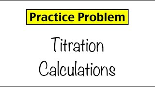 Practice Problem Titration Calculations [upl. by Ireg144]