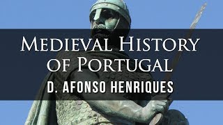 Fascinating History of Portugals First King D Afonso Henriques [upl. by Vinia]