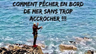 COMMENT PÊCHER en BORD de MER SANS trop ACCROCHER [upl. by Damarra]