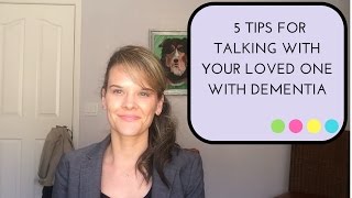 5 TIPS FOR TALKING TO YOUR LOVED ONE WITH DEMENTIA [upl. by Brunhilda]