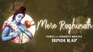 Mere Raghunath  Narci  Sidhant Bhatia  Hindi Rap Prod By Narci [upl. by Ehgit137]