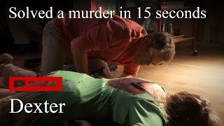 Dexter  Solve a murder in 15 seconds [upl. by Alokin]