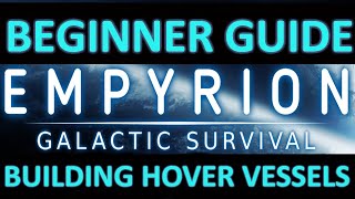 Empyrion Beginners Guide Part 2 Hover Vessel Tutorial [upl. by Ayoj863]