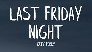 Katy Perry  Last Friday Night TGIF Lyrics [upl. by Tristis]