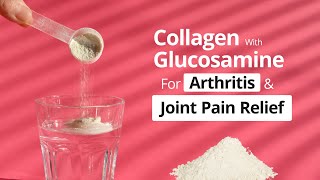 Collagen with Glucosamine HCL  Best Supplements For Arthritis amp Joint Pain Relief  NI [upl. by Clary]