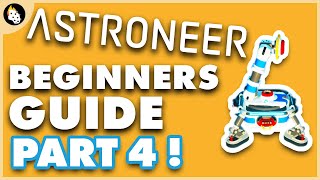 Astroneer  BEGINNERS Guide to Getting Started  Part 4 [upl. by Latyrc167]