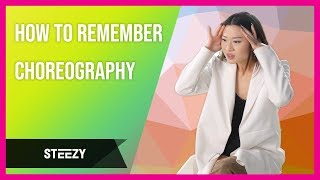 How to Remember Choreography  Memorize Dance Routines EASILY  Dance Tips  STEEZYCO [upl. by Magena]