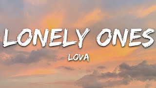 LOVA  Lonely Ones Lyrics [upl. by Grani945]