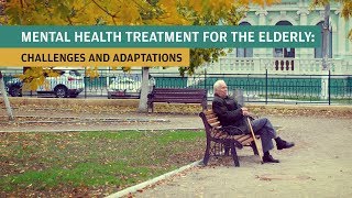 Mental Health Treatment for the Elderly Challenges and Adaptations [upl. by Anatol]