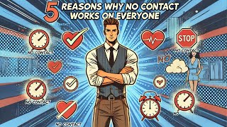 5 Reasons Why No Contact Works on Everyone [upl. by Aerdnna]