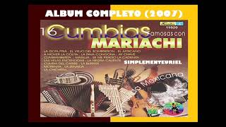 16 CUMBIAS Famosas Con MARIACHI  Mariachi Garibaldi 2007 [upl. by Auqenahc886]