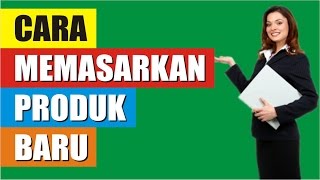 Cara Memasarkan Produk Baru Agar Cepat Laku  Cara Memperkenalkan Produk Baru Kepada Konsumen [upl. by Yrogerg]