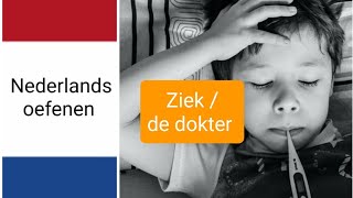 Ziek  de dokter doctor woordenschat  Nederlands leren  NT2  learn Dutch  تعلم اللغة الهولندية [upl. by Viveca]