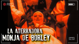 LA ATERRADORA MONJA DE BORLEY  EXPEDIENTE WARREN [upl. by Nipahc]