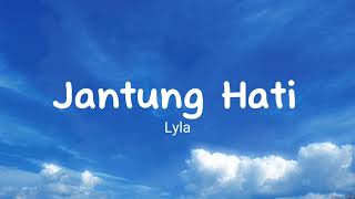 Lyla  Jantung Hati lyrics [upl. by Rita]