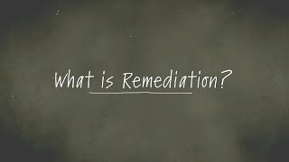 What is Remediation [upl. by Eiltan120]