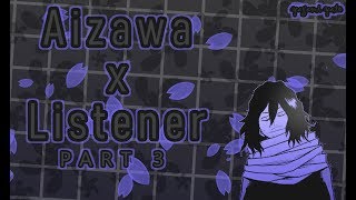 Shota Aizawa x listener ASMR p3 My Hero Academia Spicy Ver [upl. by Dygal353]