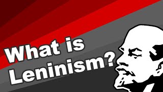 What is Leninism  Ideology explained [upl. by Lunnete940]