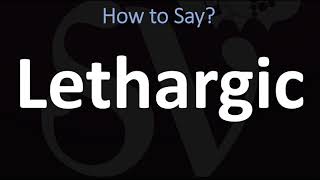 How to Pronounce Lethargic CORRECTLY [upl. by Kama]