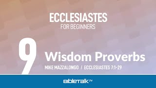 Wisdom Proverbs Ecclesiastes 7 – Mike Mazzalongo  BibleTalktv [upl. by Seem]