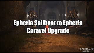 Guide to Upgrading an Epheria Sailboat to a Caravel in Black Desert Online [upl. by Hanny]