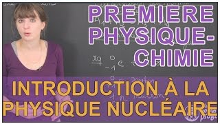 Introduction à la physique nucléaire  PhysiqueChimie  1ère S  Les Bons Profs [upl. by Asselem]