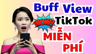 cách buff view tiktok miễn phí HOT NHẤT HIỆN NAY ✅ [upl. by Denby46]