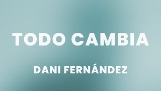 Dani Fernández  Todo cambia LetraLyrics [upl. by Enitsenrae805]