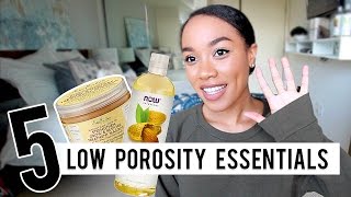 Top 5 Low Porosity Hair Essentials [upl. by Secrest857]