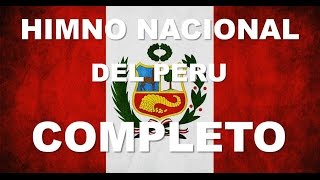 HIMNO NACIONAL DEL PERU  6 ESTROFAS CANTADAS  COMPLETO [upl. by Frederik]