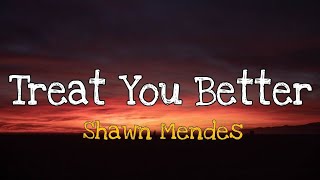 Shawn Mendes  Treat You Better Lyrics [upl. by Cathey]