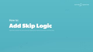 How to add Skip Logic  Skipping Questions  Skip Logic Surveys SurveySparrow [upl. by Nitfa]