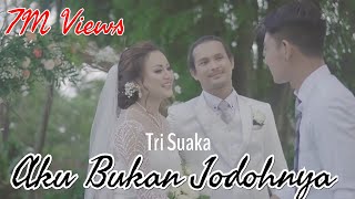 AKU BUKAN JODOHNYA  TRI SUAKA  Official Music Video Full Band [upl. by Nicky150]