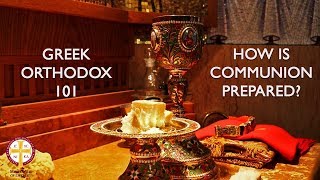 How Is Communion Prepared  Greek Orthodox 101 [upl. by Crutcher219]