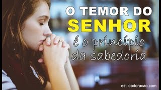 O Temor do Senhor é o Princípio da Sabedoria  O Que Isto Significa [upl. by Delogu266]