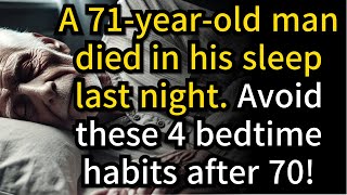 71 Year Old Man Died in His Sleep 4 Bedtime Habits You Must Avoid After 70 [upl. by Sokul]