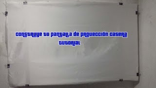 Tutorial construye tu pantalla para proyector casera [upl. by Airrehs615]